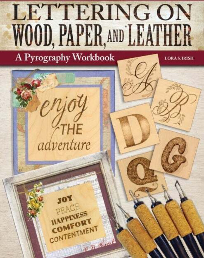 Lettering on Wood, Paper, and Leather av Lora S. Irish