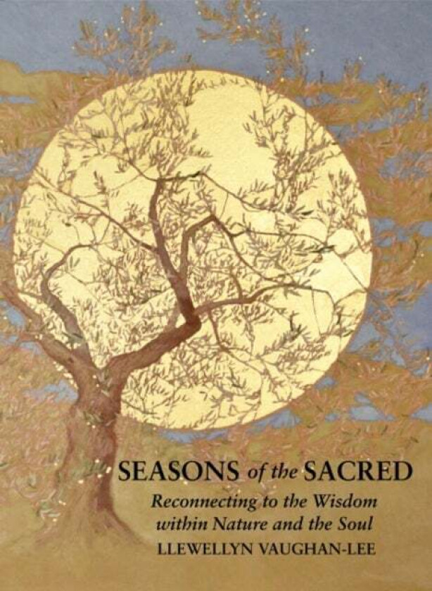 Seasons of the Sacred av Llewellyn (Llewellyn Vaughan-Lee ) Vaughan-Lee