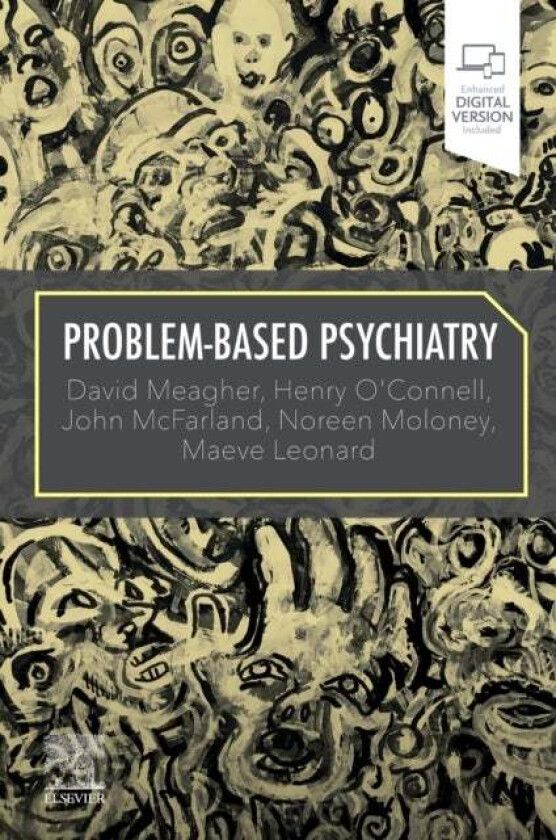 Problem-Based Psychiatry av David MB BCh BAO DPM MSc MHSc MD PhD MRCPsych. Meagher, Henry MB BCh BAO MRCPsych MD MHSc O'Connell, John McFarland,