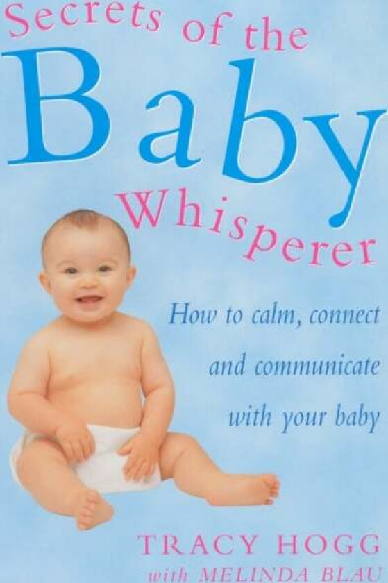 Secrets Of The Baby Whisperer av Melinda Blau, Tracy Hogg