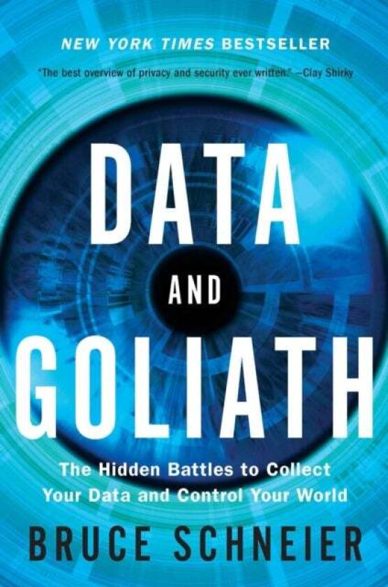 Data and Goliath av Bruce (Harvard Kennedy School) Schneier