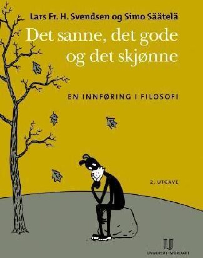 Det sanne, det gode, det skjønne av Lars Fr.H. Svendsen, Simo Säätelä