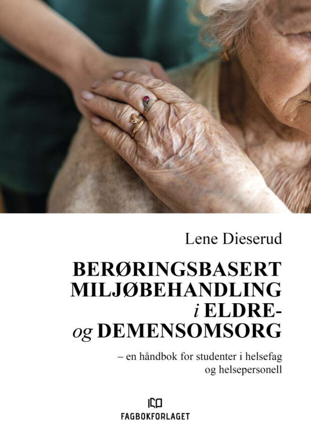 Berøringsbasert miljøbehandling i eldre- og demensomsorg av Lene Dieserud