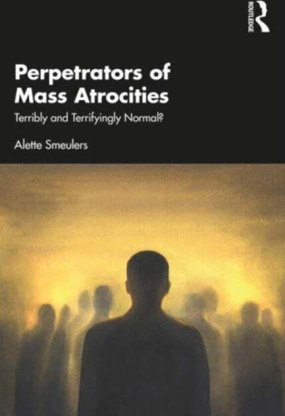 Perpetrators of Mass Atrocities av Alette Smeulers