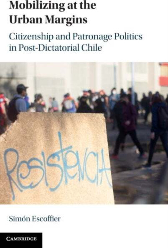 Mobilizing at the Urban Margins av Simon (Pontificia Universidad Catolica de Chile) Escoffier
