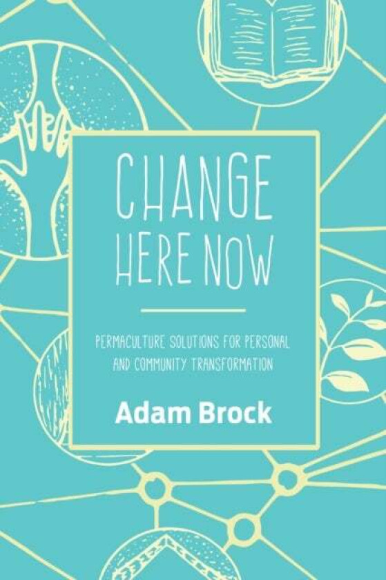 Change Here Now av Adam Brock
