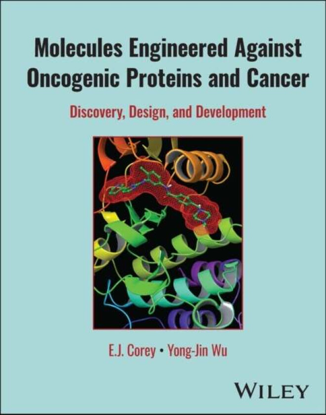 Molecules Engineered Against Oncogenic Proteins and Cancer av E. J. (Harvard University Cambridge MA) Corey, Yong-Jin Wu