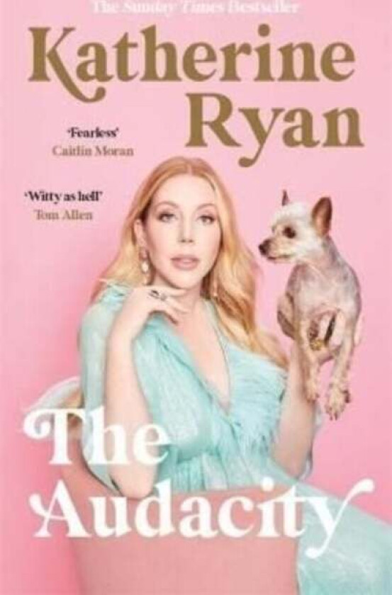 The Audacity: Why Being Too Much Is Exactly Enough av Katherine Ryan