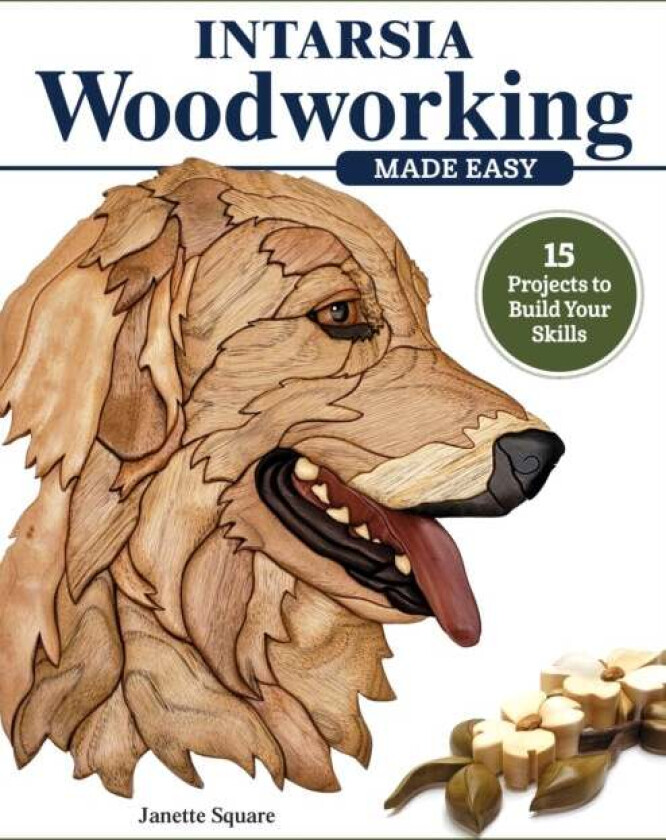 Intarsia Woodworking Made Easy av Janette Square