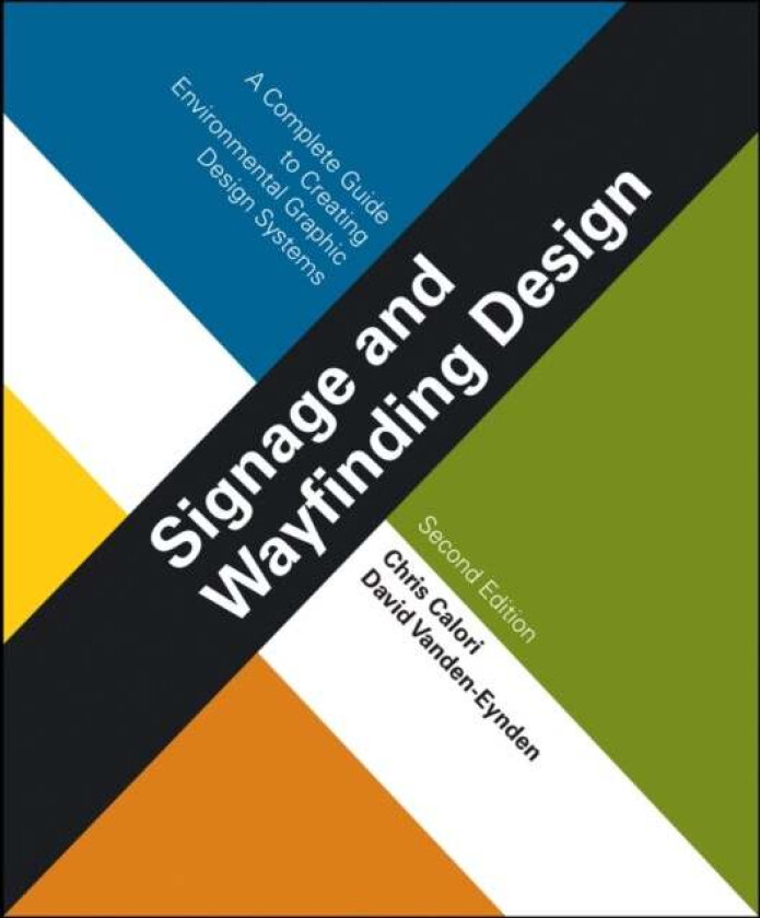 Signage and Wayfinding Design av Chris (Calori and Vanden-Eynden Design) Calori, David Vanden-Eynden
