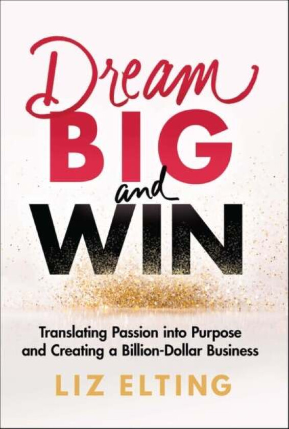 Dream Big and Win av Liz Elting