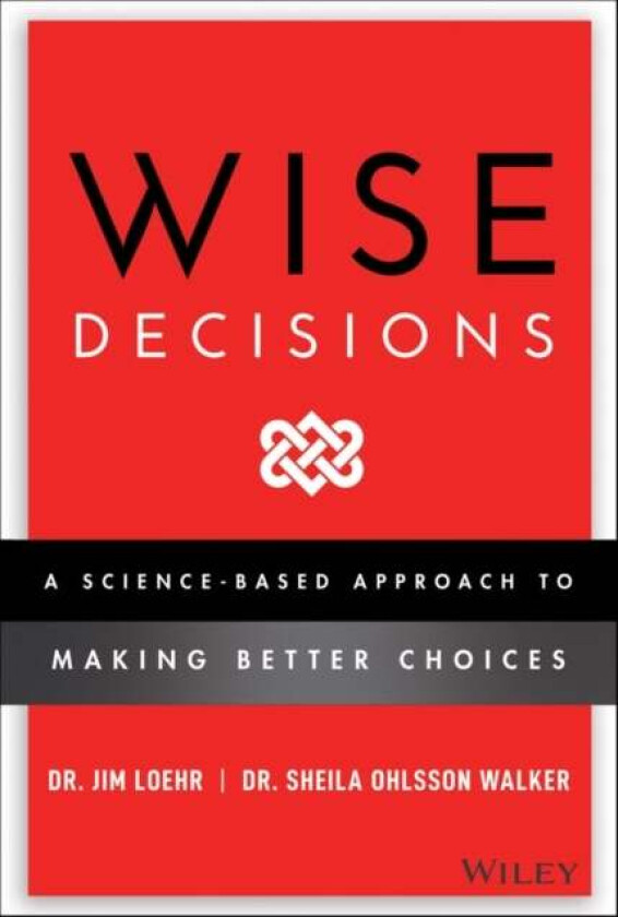 Wise Decisions av James E. Loehr, Sheila Ohlsson Walker
