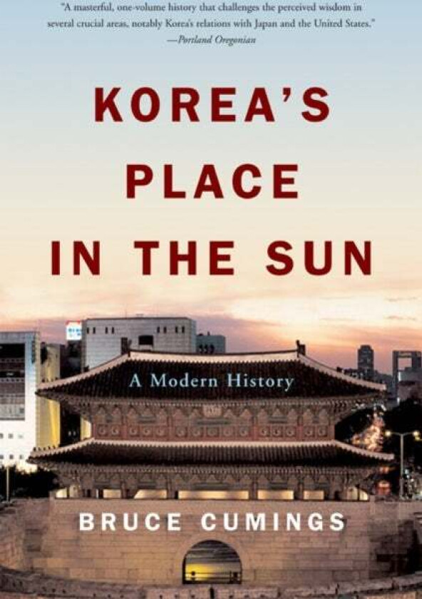 Korea's Place in the Sun av Bruce (University of Chicago) Cumings