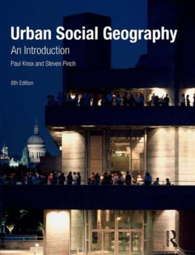 Urban Social Geography av Paul Knox, Steven Pinch