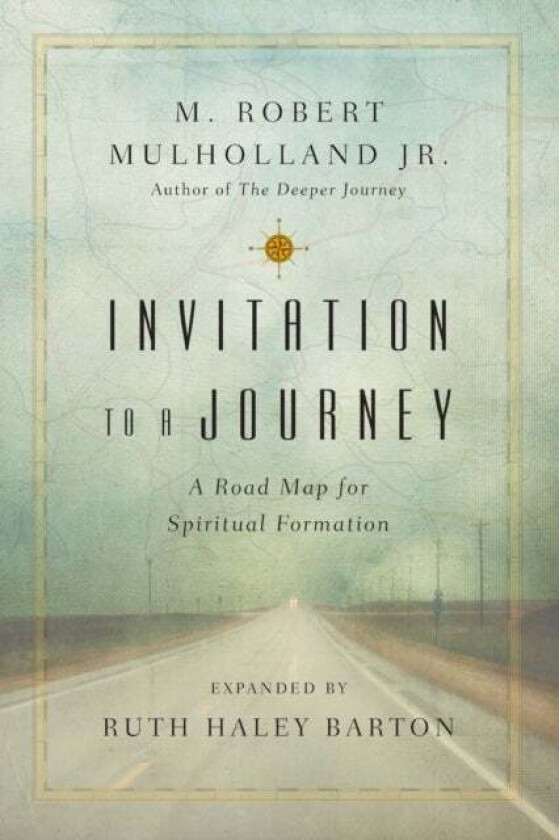 Invitation to a Journey - A Road Map for Spiritual Formation av M. Robert Mulholland Jr., Ruth Haley Barton