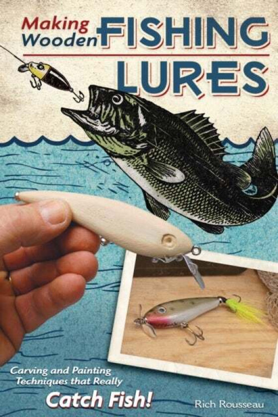Making Wooden Fishing Lures av Rich Rousseau
