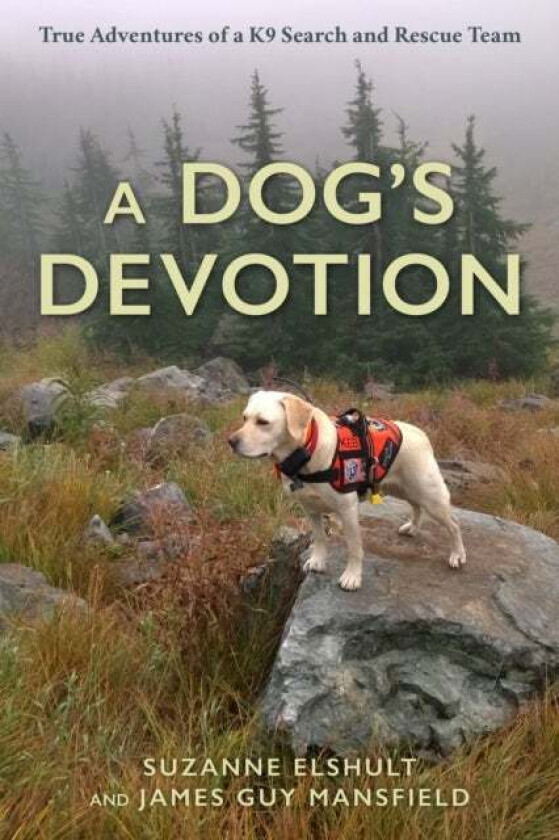 A Dog's Devotion av Suzanne Elshult, James Guy Mansfield
