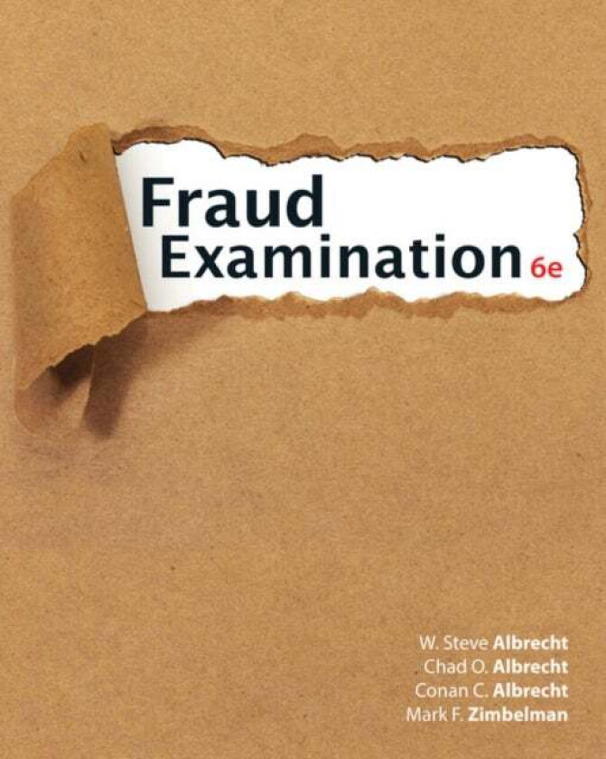Fraud Examination av W. (Emeritus Professor Brigham Young University) Albrecht, Conan (Brigham Young University) Albrecht, Chad (Huntsman School of Bu