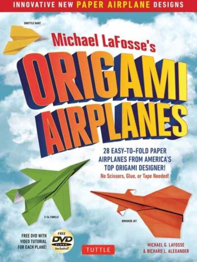 Michael LaFosse's Origami Airplanes av Michael G. LaFosse, Richard L. Alexander