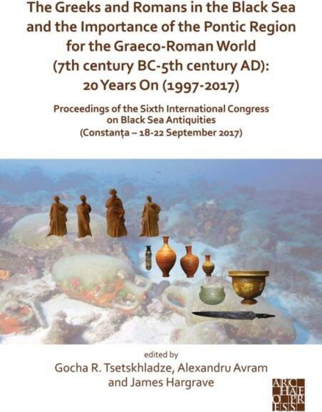The Greeks and Romans in the Black Sea and the Importance of the Pontic Region for the Graeco-Roman