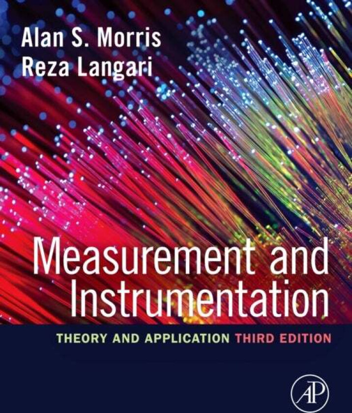 Measurement and Instrumentation av Alan S. (Department of Automatic Control and Systems Engineering University of Sheffield UK) Morris, Reza (Professo