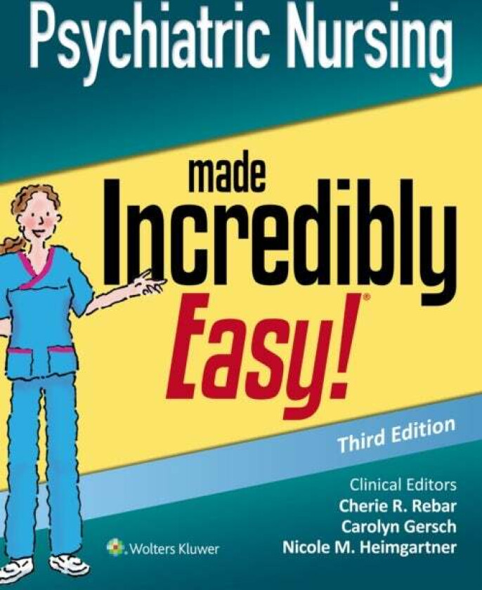 Psychiatric Nursing Made Incredibly Easy av Cherie R. Rebar, Carolyn J. Gersch, Nicole M. DNP RN CNE CNEcl COI Heimgartner
