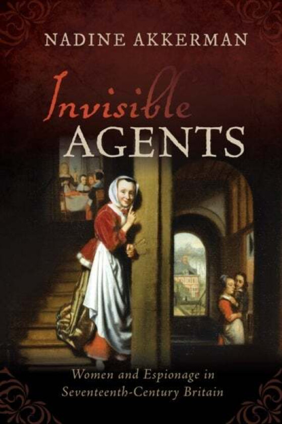 Invisible Agents av Nadine (Reader in early modern English Literature Reader in early modern English Literature Leiden University) Akkerman