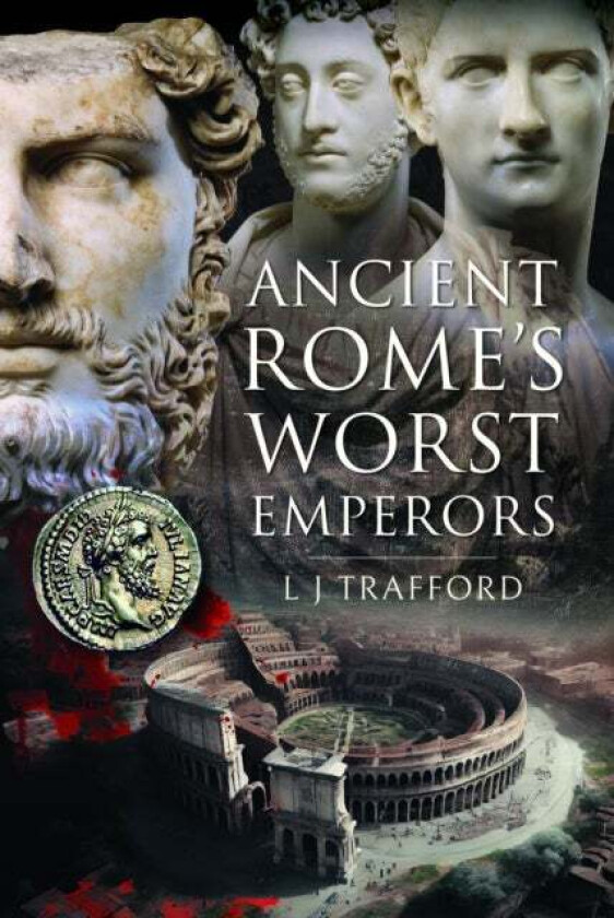 Ancient Rome's Worst Emperors av L J Trafford