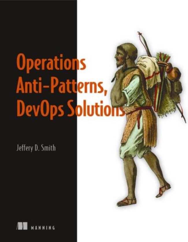 Operations Anti-Patterns, DevOps Solutions av Jeffery Smith