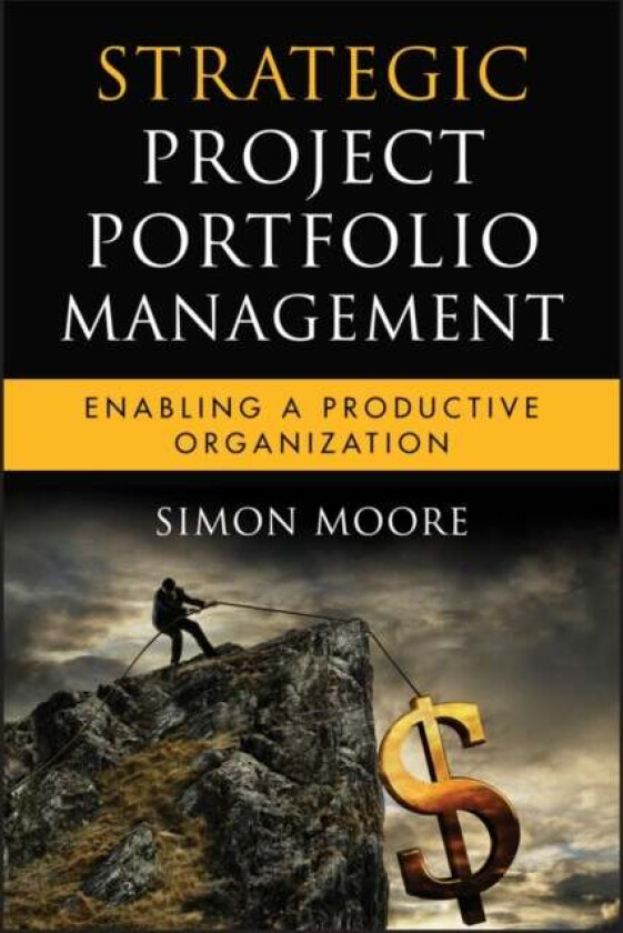 Strategic Project Portfolio Management av Simon Moore