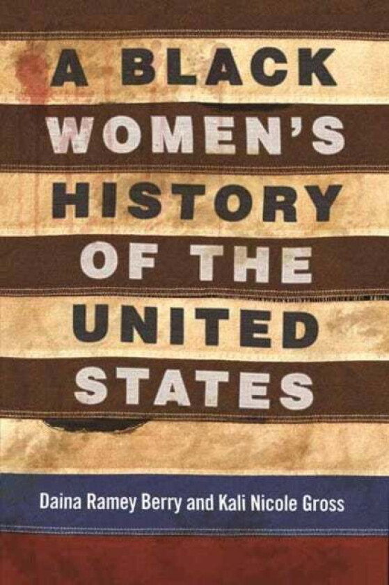 A Black Women's History of the United States av Daina Berry, Kali Nicole Gross