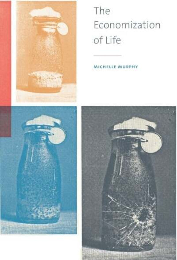 The Economization of Life av Michelle Murphy