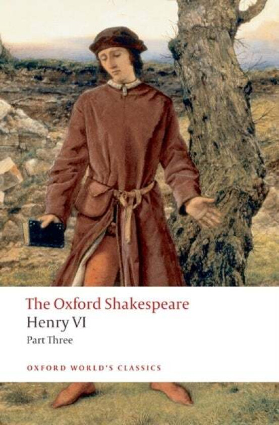 Henry VI Part Three: The Oxford Shakespeare av William Shakespeare