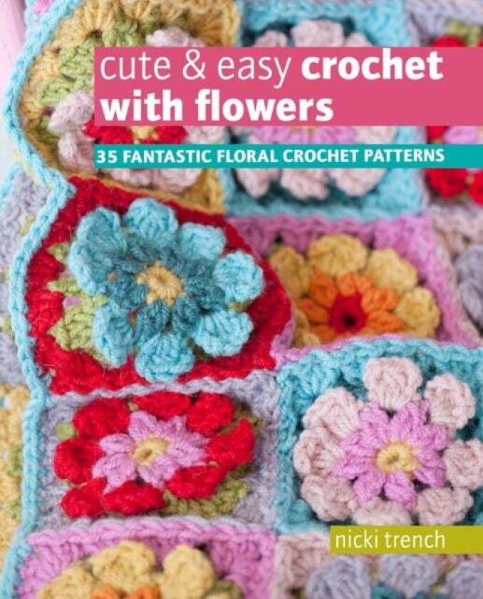 Cute & Easy Crochet with Flowers av Nicki Trench