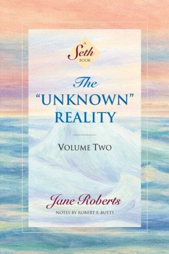 The Unknown Reality, Volume Two av Jane Roberts