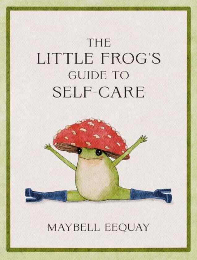 The Little Frog&#039;s Guide to Self-Care av Maybell Eequay