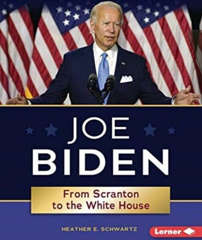 Joe Biden: From Scranton to the Whitehouse av Heather E. Schwartz