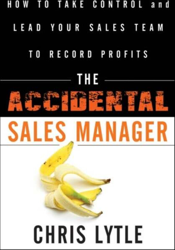 The Accidental Sales Manager av Chris Lytle