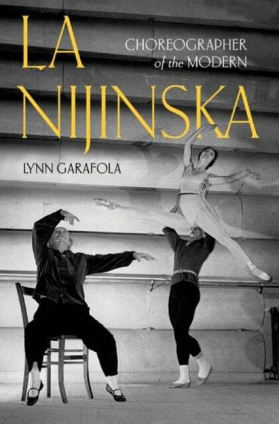 La Nijinska av Lynn (Professor Emerita of Dance Profes Garafola
