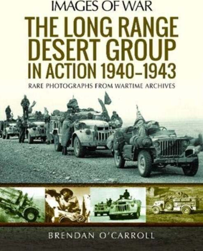 The Long Range Desert Group in Action 1940-1943 av Brendan O'Carroll