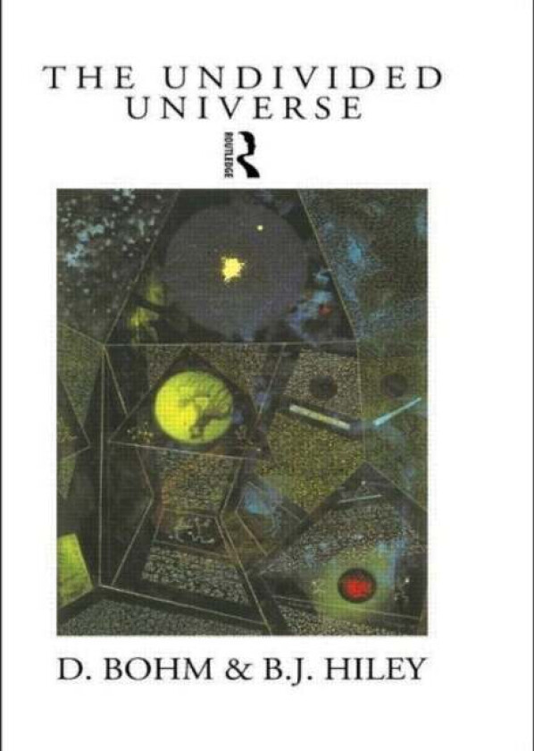 The Undivided Universe av David Bohm, Basil J. Hiley