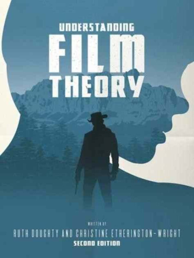 Understanding Film Theory av Dr. Ruth Doughty, Christine Etherington-Wright