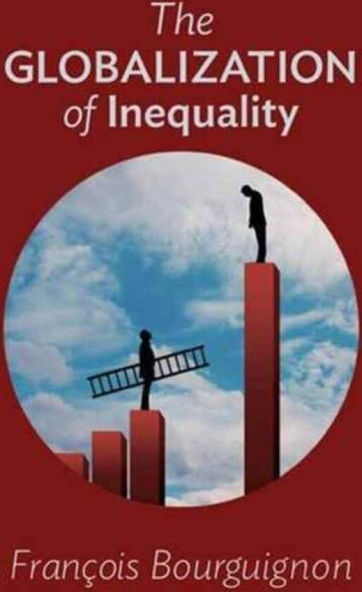 The Globalization of Inequality av Francois Bourguignon