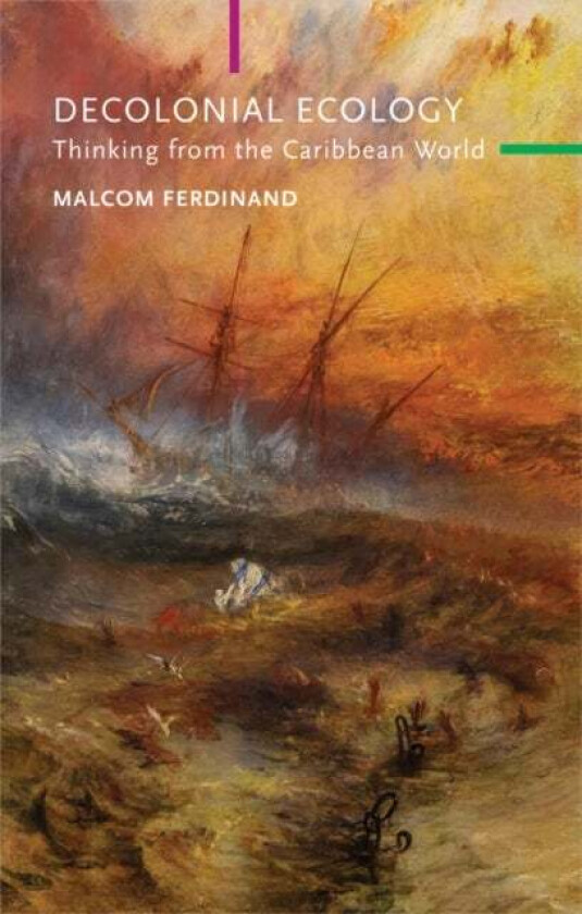 Decolonial Ecology av Malcom Ferdinand