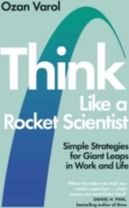 Think Like a Rocket Scientist av Ozan Varol