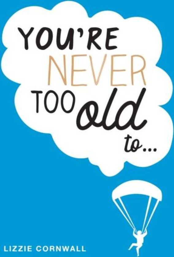 You're Never Too Old to... av Lizzie Cornwall