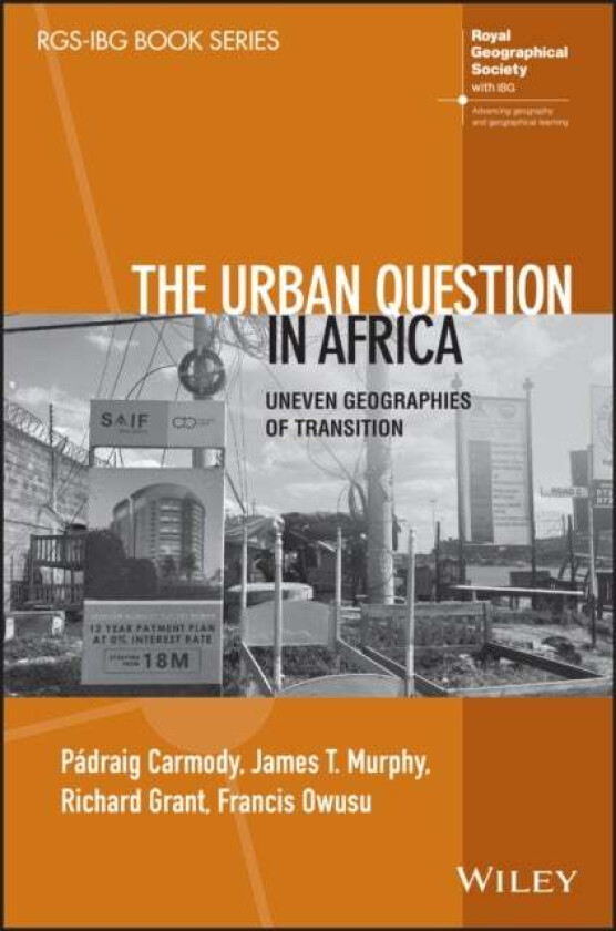 The Urban Question in Africa av Padraig R. Carmody, James T. Murphy, Richard Grant, Francis Y. Owusu