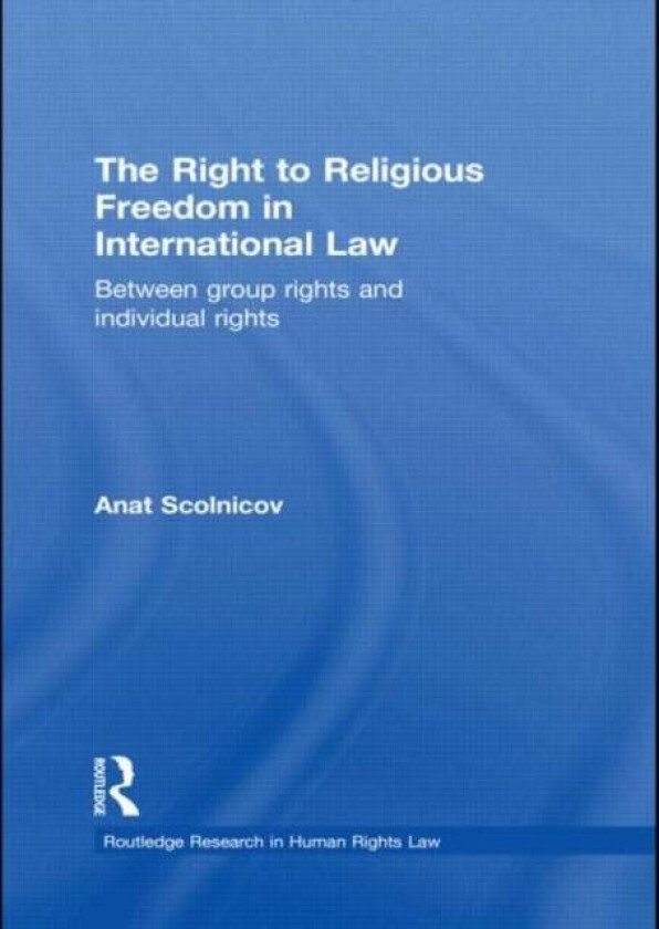 The Right to Religious Freedom in International Law av Anat Scolnicov