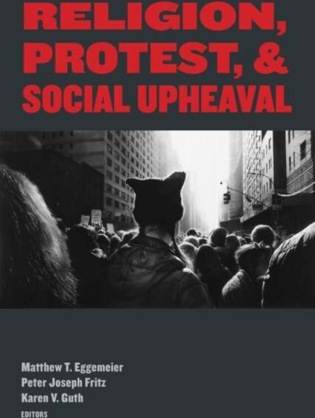 Religion, Protest, and Social Upheaval