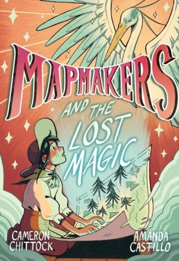 Mapmakers and the Lost Magic av Cameron Chittock, Amanda Castillo